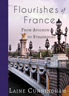 Flourishes of France: From Avignon to Strasbourg - Cunningham, Laine