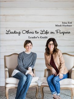 Leading Others to Life on Purpose - Ertl, Irina; Huebner, Mindi