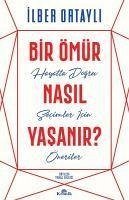 Bir Ömür Nasil Yasanir? - Ortayli, Ilber