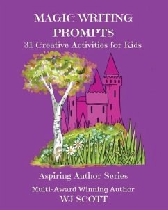 Magic Writing Prompts: 31 Creative Activities for Kids - Scott, Wj