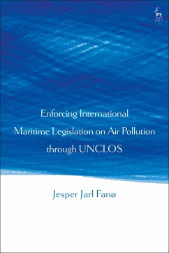 Enforcing International Maritime Legislation on Air Pollution Through Unclos - Fano, Jesper Jarl
