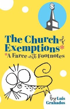 The Church of Exemptions: A Farce with Footnotes - Granados, Luis