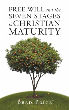 Free Will and the Seven Stages to Christian Maturity - Price, Brad