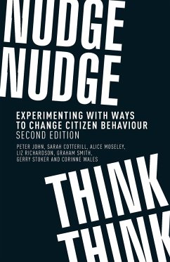 Nudge, nudge, think, think - John, Peter (Professor of Public Policy); Cotterill, Sarah (Research Fellow); Moseley, Alice (Lecturer in Politics)
