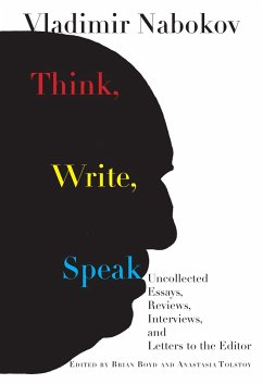 Think, Write, Speak: Uncollected Essays, Reviews, Interviews, and Letters to the Editor - Nabokov, Vladimir