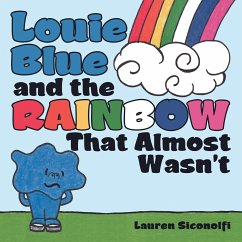 Louie Blue and the Rainbow That Almost Wasn't - Siconolfi, Lauren