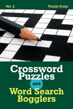 Crossword Puzzles And Word Search Bogglers Vol. 1 - Puzzle Crazy