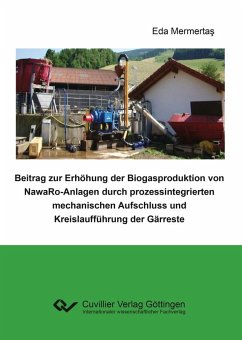 Beitrag zur Erhöhung der Biogasproduktion von NawaRo-Anlagen durch prozessintegrierten mechanischen Aufschluss und Kreislaufführung der Gärreste (eBook, PDF)