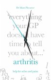 Everything Your GP Doesn't Have Time to Tell You About Arthritis (eBook, ePUB)