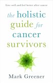 The Holistic Guide for Cancer Survivors (eBook, ePUB)