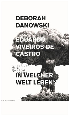In welcher Welt leben? (eBook, ePUB) - Viveiros De Castro, Eduardo; Danowski, Deborah