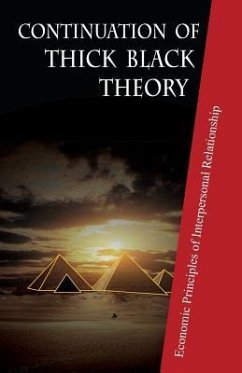 Continuation of Thick Black Theory: Principles of Economics in Interpersonal Relationship - Lu, Xudong
