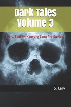 Dark Tales Volume 3: Scary, Spooky, Haunting Campfire Stories - Ninjas, Story; Cary, S.