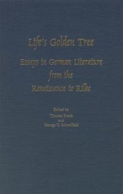 Life's Golden Tree: Studies in German Literature from the Renaissance to Rilke - Kerth, Thomas / Schoolfield, George C. (eds.)