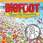 Bigfoot Goes on Vacation: A Spectacular Seek and Find Challenge for All Ages!