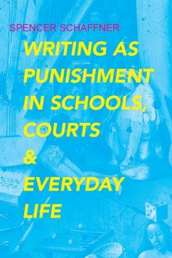 Writing as Punishment in Schools, Courts, and Everyday Life - Schaffner, Spencer