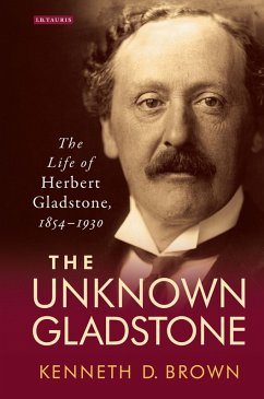 The Unknown Gladstone (eBook, ePUB) - Brown, Kenneth D. The Unknown Gladstone (eBook, ePUB) - Brown, Kenneth D.