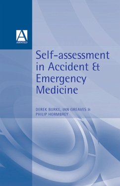 Self-Assessment In Accident and Emergency Medicine (eBook, ePUB) - Burke, Derek; Greaves, Ian; Hormbrey, Philip