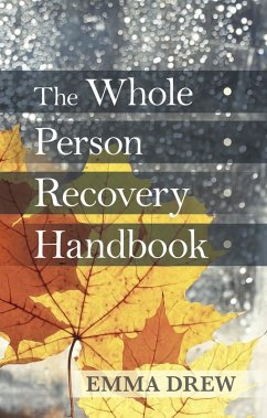The Whole Person Recovery Handbook (eBook, ePUB) - Drew, Emma