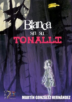 Blanca sin su Tonalli (eBook, ePUB) - González Hernández, Martín
