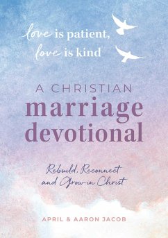 Love Is Patient, Love Is Kind: A Christian Marriage Devotional - Jacob, April; Jacob, Aaron