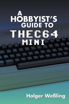 A Hobbyist's Guide to THEC64 Mini - Weßling, Holger