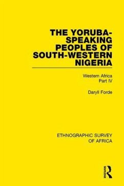 The Yoruba-Speaking Peoples of South-Western Nigeria - Forde, Daryll