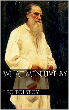 What Men Live By (eBook, ePUB) - Tolstoy, Leo