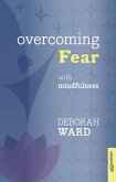 Overcoming Fear with Mindfulness (eBook, ePUB)
