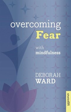 Overcoming Fear with Mindfulness (eBook, ePUB) - Ward, Deborah
