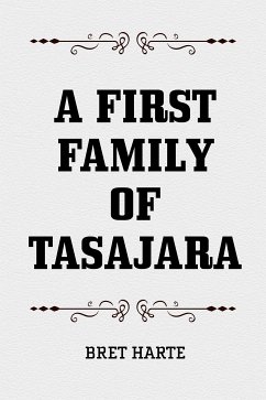 A First Family of Tasajara (eBook, ePUB) - Harte, Bret