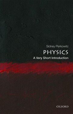 Physics: A Very Short Introduction - Perkowitz, Sidney (Charles Howard Candler Professor Emeritus of Phys