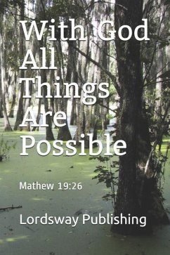 With God All Things Are Possible: Mathew 19:26 - Publishing, Lordsway