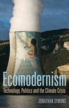 Ecomodernism: Technology, Politics and The Climate Crisis - Symons, Jonathan