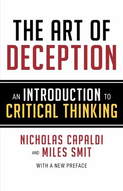 The Art of Deception: An Introduction to Critical Thinking - Capaldi, Nicholas; Smit, Miles