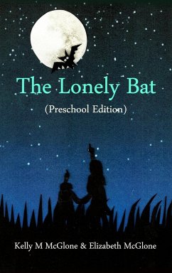 The Lonely Bat (Preschool Edition) - McGlone, Kelly M; McGlone, Elizabeth