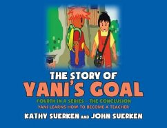 The Story of Yani's Goal - Suerken, Kathy; Suerken, John