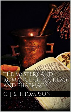 The Mystery and Romance of Alchemy and Pharmacy (eBook, ePUB)