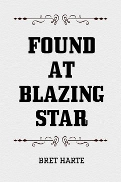 Found at Blazing Star (eBook, ePUB) - Harte, Bret