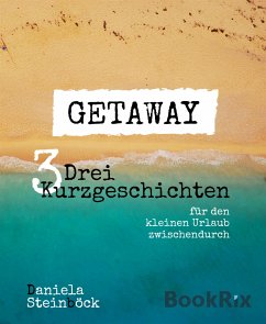 GETAWAY (eBook, ePUB) - Steinböck, Daniela