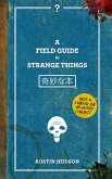 A Field Guide to Strange Things