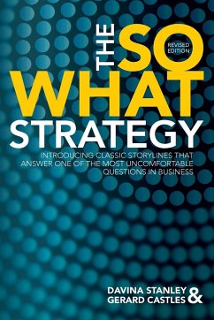 The So What Strategy Revised Edition - Stanley, Davina; Castles, Gerard