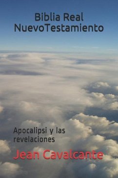 Biblia Real Nuevo Testamiento: Apocalipsi y las revelaciones - Cavalcante, Jean Leandro