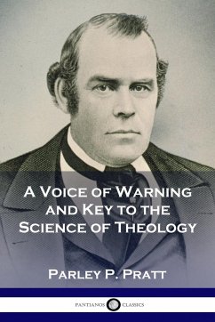 A Voice of Warning and Key to the Science of Theology - Pratt, Parley P.