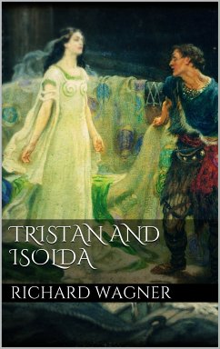 Tristan and Isolda (eBook, ePUB) - Wagner, Richard