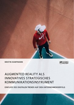 Augmented Reality als innovatives strategisches Kommunikationsinstrument. Einfluss des digitalen Trends auf den Unternehmenserfolg (eBook, PDF) - Kampmann, Kristin