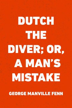 Dutch the Diver; Or, A Man's Mistake (eBook, ePUB) - Manville Fenn, George