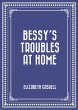 Bessy's Troubles at Home (eBook, ePUB) - Bild 1