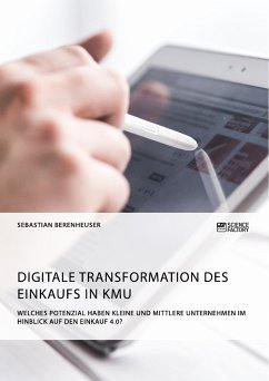 Digitale Transformation des Einkaufs in KMU. Welches Potenzial haben kleine und mittlere Unternehmen im Hinblick auf den Einkauf 4.0? (eBook, PDF)