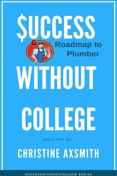 $uccess Without College - Roadmap to Plumber - Axsmith, Christine
